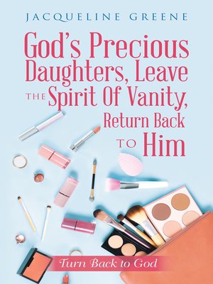 cover image of God's Precious Daughters, Leave the Spirit of Vanity, Return Back to Him